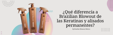 ¿Qué diferencia a Brazilian Blowout de las Keratinas y alisados permanentes?